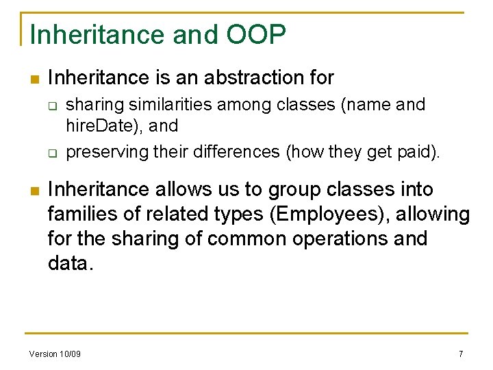 Inheritance and OOP n Inheritance is an abstraction for q q n sharing similarities