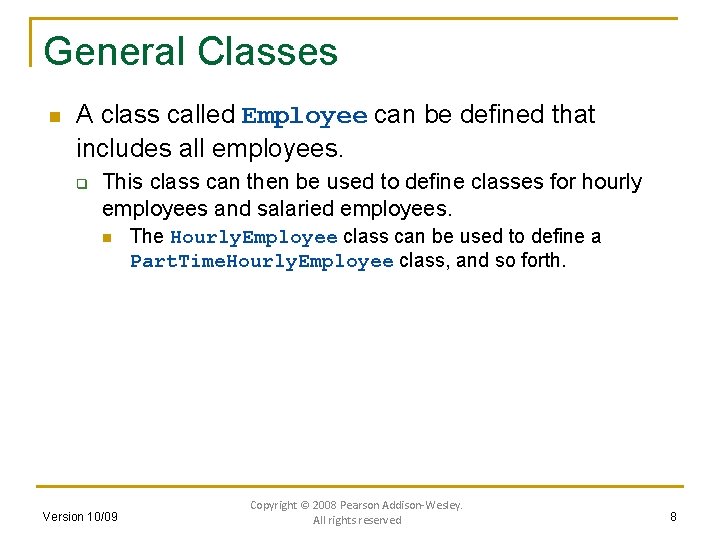 General Classes n A class called Employee can be defined that includes all employees.