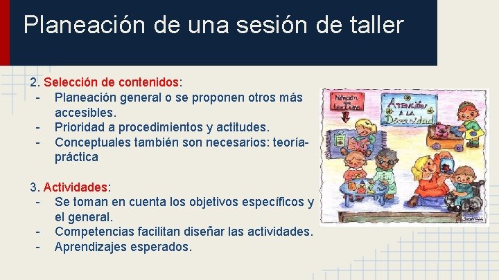 Planeación de una sesión de taller 2. Selección de contenidos: - Planeación general o Planeación de una sesión de taller 2. Selección de contenidos: - Planeación general o