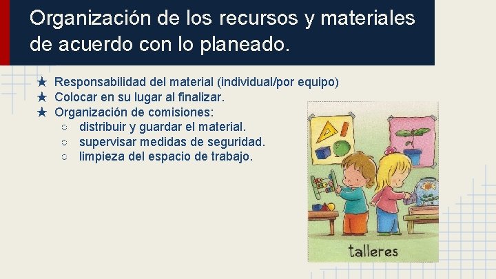 Organización de los recursos y materiales de acuerdo con lo planeado. ★ Responsabilidad del Organización de los recursos y materiales de acuerdo con lo planeado. ★ Responsabilidad del