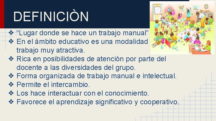 DEFINICIÒN ❖ “Lugar donde se hace un trabajo manual” ❖ En el ámbito educativo DEFINICIÒN ❖ “Lugar donde se hace un trabajo manual” ❖ En el ámbito educativo