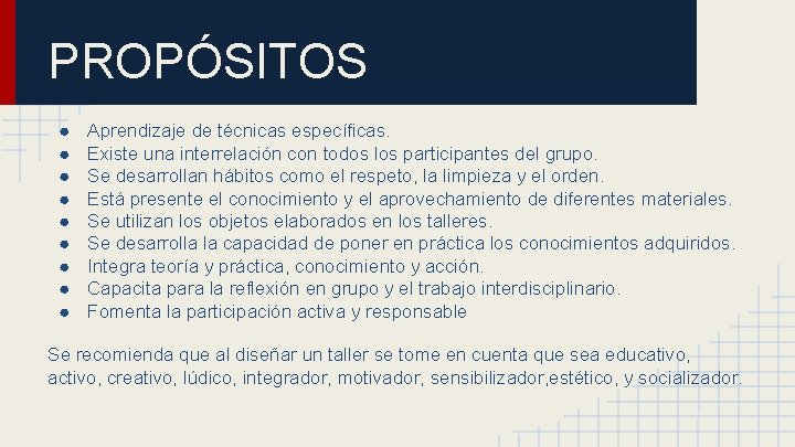 PROPÓSITOS ● ● ● ● ● Aprendizaje de técnicas específicas. Existe una interrelación con PROPÓSITOS ● ● ● ● ● Aprendizaje de técnicas específicas. Existe una interrelación con