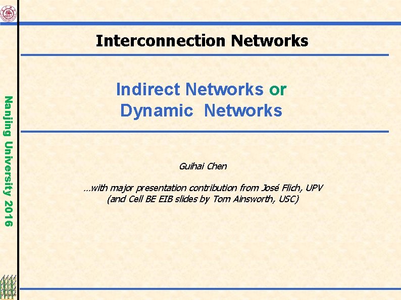 Interconnection Networks Nanjing University 2016 Indirect Networks or Dynamic Networks Guihai Chen …with major