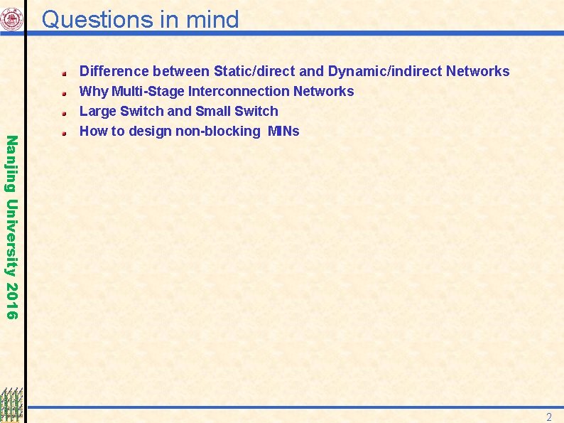 Questions in mind Difference between Static/direct and Dynamic/indirect Networks Nanjing University 2016 Why Multi-Stage