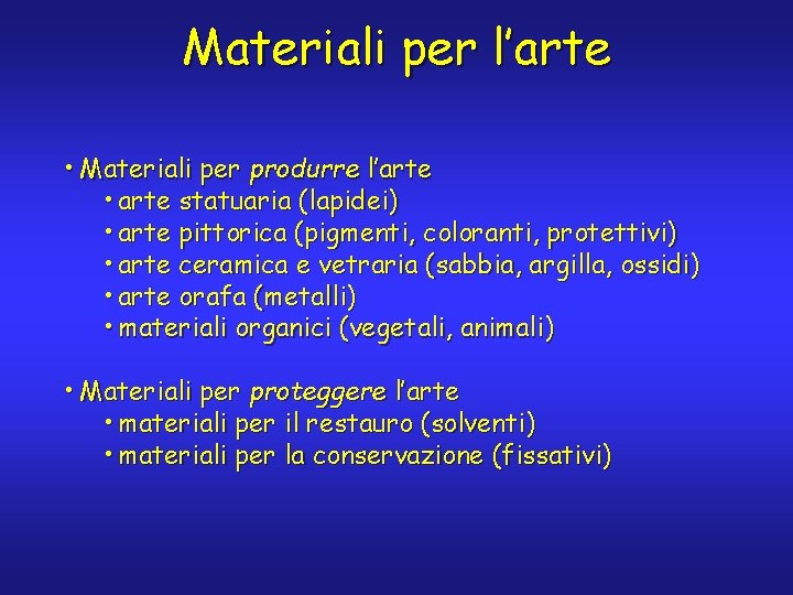 Materiali per l’arte • Materiali per produrre l’arte • arte statuaria (lapidei) • arte