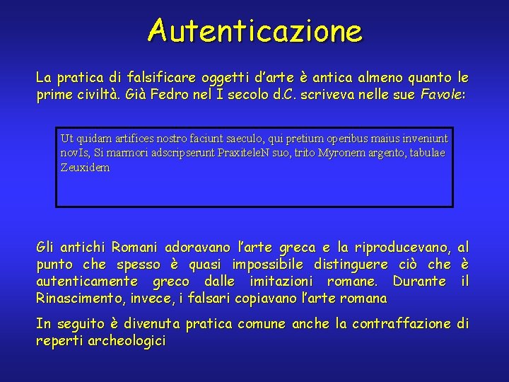 Autenticazione La pratica di falsificare oggetti d’arte è antica almeno quanto le prime civiltà.