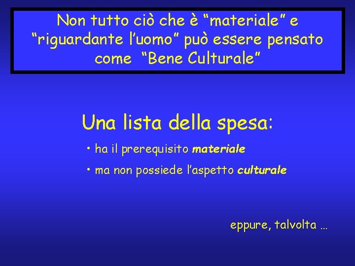 Non tutto ciò che è “materiale” e “riguardante l’uomo” può essere pensato come “Bene