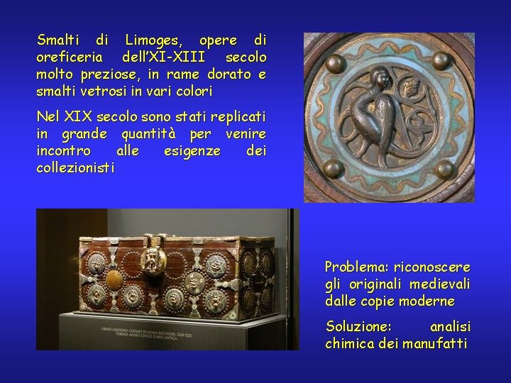 Smalti di Limoges, opere di oreficeria dell’XI-XIII secolo molto preziose, in rame dorato e