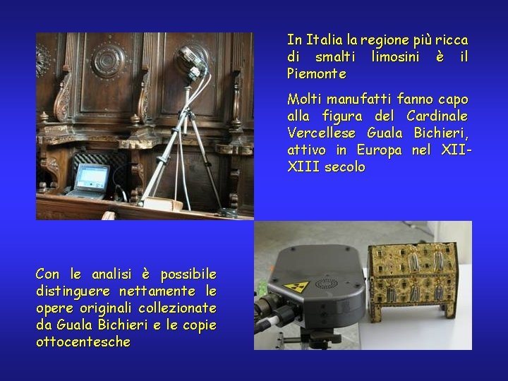 In Italia la regione più ricca di smalti limosini è il Piemonte Molti manufatti