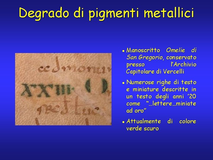 Degrado di pigmenti metallici l l l Manoscritto Omelie di San Gregorio, conservato presso