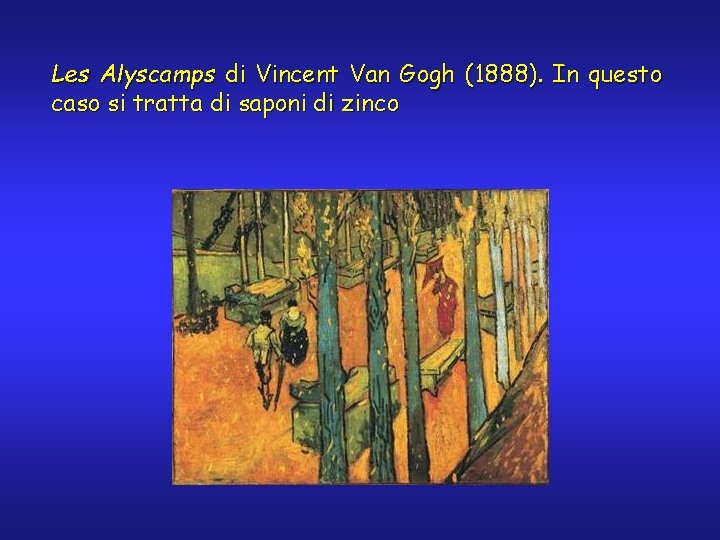 Les Alyscamps di Vincent Van Gogh (1888). In questo caso si tratta di saponi