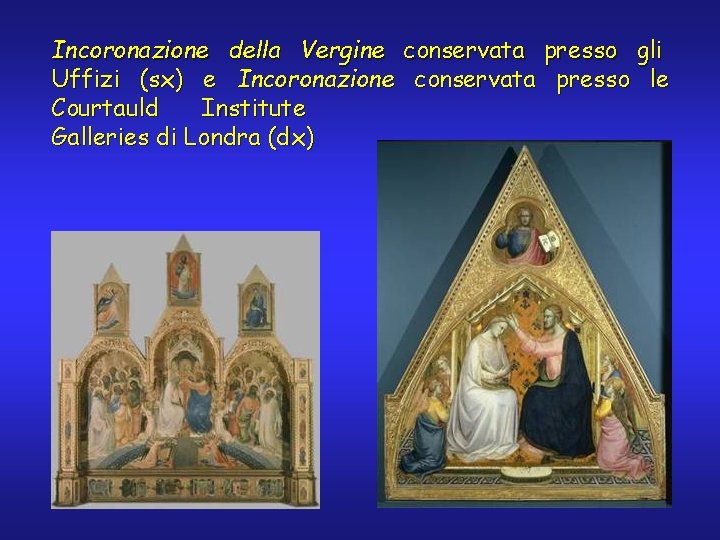 Incoronazione della Vergine conservata presso gli Uffizi (sx) e Incoronazione conservata presso le Courtauld