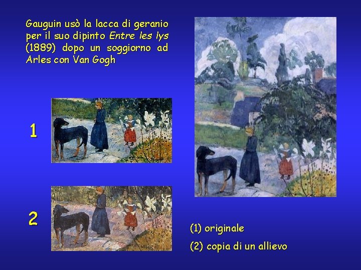 Gauguin usò la lacca di geranio per il suo dipinto Entre les lys (1889)