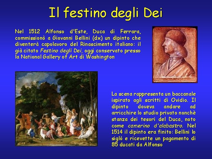 Il festino degli Dei Nel 1512 Alfonso d'Este, Duca di Ferrara, commissionò a Giovanni