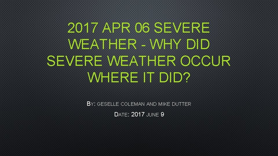 2017 APR 06 SEVERE WEATHER - WHY DID SEVERE WEATHER OCCUR WHERE IT DID?