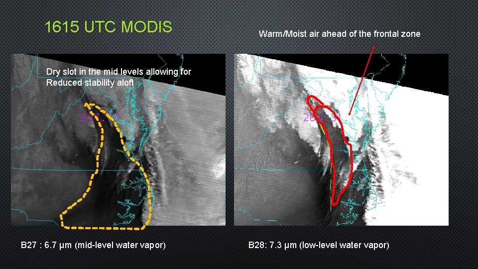 1615 UTC MODIS Warm/Moist air ahead of the frontal zone Dry slot in the