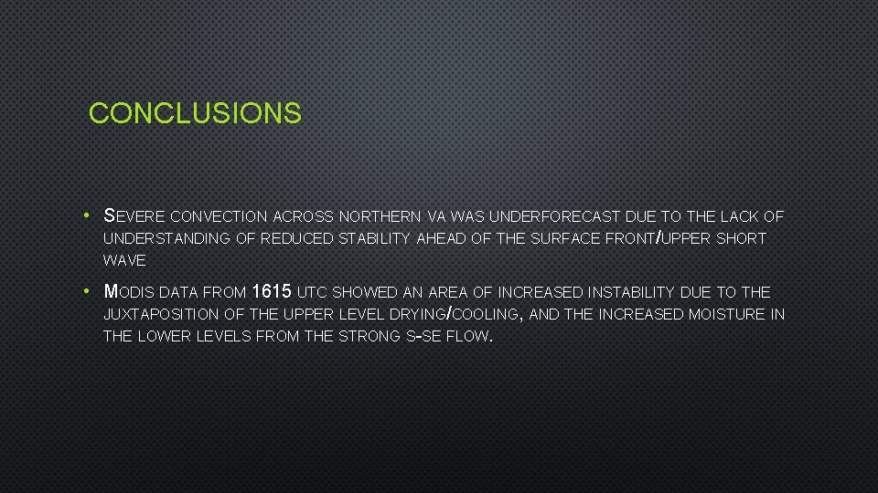 CONCLUSIONS • SEVERE CONVECTION ACROSS NORTHERN VA WAS UNDERFORECAST DUE TO THE LACK OF