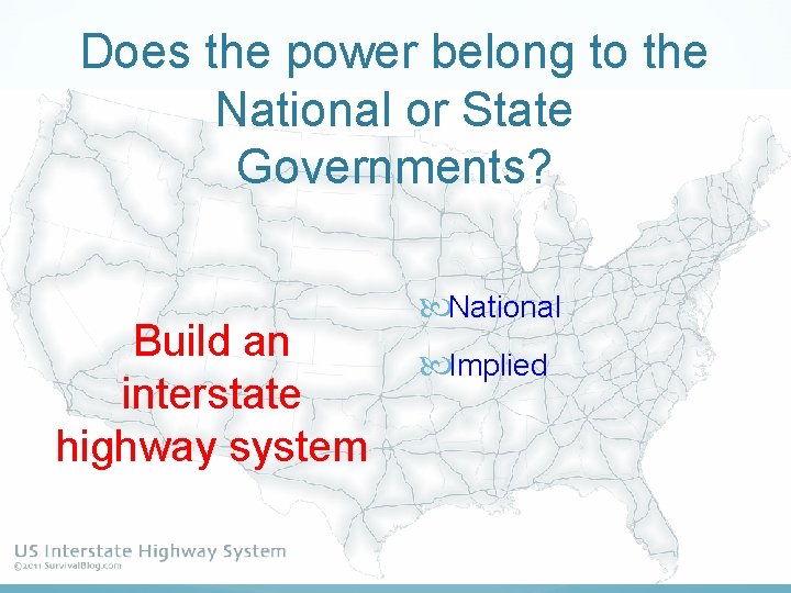 Does the power belong to the National or State Governments? Build an interstate highway