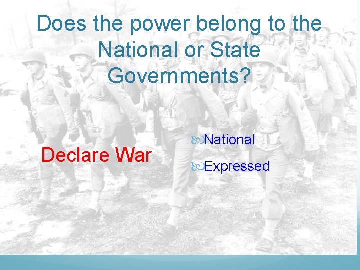 Does the power belong to the National or State Governments? Declare War National Expressed