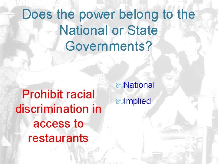 Does the power belong to the National or State Governments? Prohibit racial discrimination in