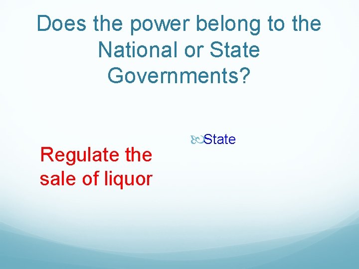 Does the power belong to the National or State Governments? Regulate the sale of