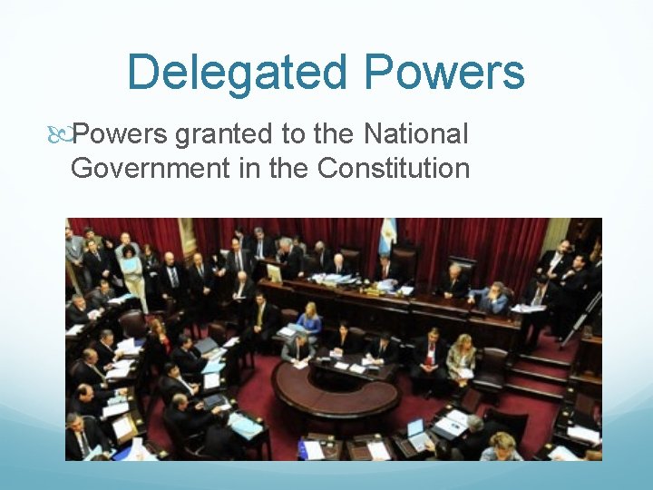 Delegated Powers granted to the National Government in the Constitution 