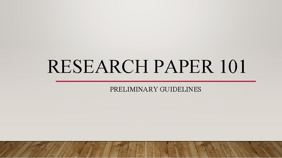 RESEARCH PAPER 101 PRELIMINARY GUIDELINES 