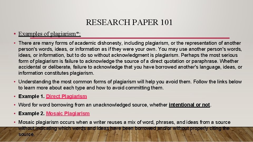 RESEARCH PAPER 101 • Examples of plagiarism*: • There are many forms of academic