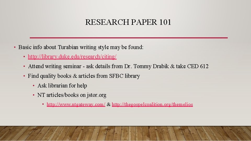 RESEARCH PAPER 101 • Basic info about Turabian writing style may be found: •