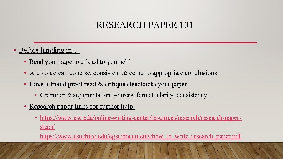 RESEARCH PAPER 101 • Before handing in… • Read your paper out loud to