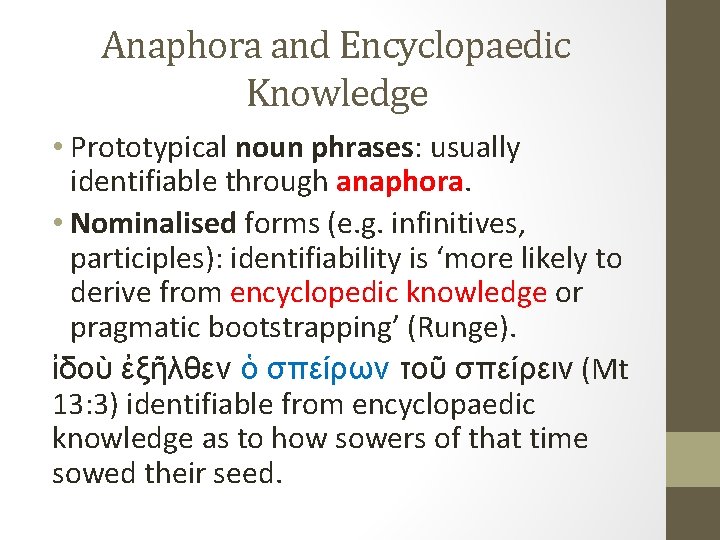 Anaphora and Encyclopaedic Knowledge • Prototypical noun phrases: usually identifiable through anaphora. • Nominalised