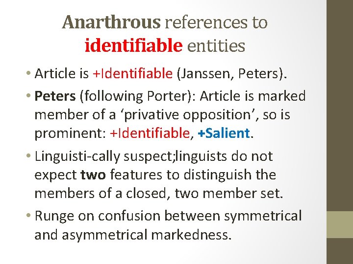 Anarthrous references to identifiable entities • Article is +Identifiable (Janssen, Peters). • Peters (following