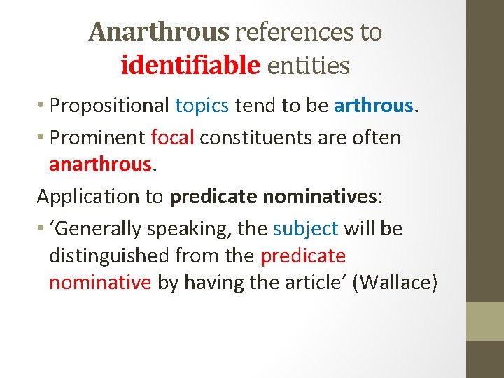 Anarthrous references to identifiable entities • Propositional topics tend to be arthrous. • Prominent