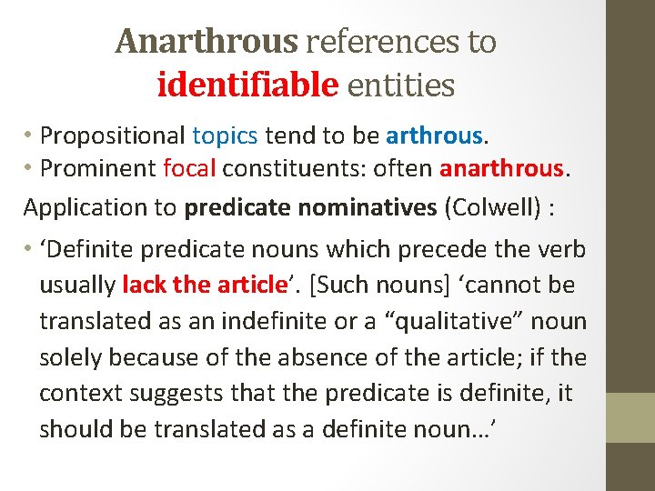 Anarthrous references to identifiable entities • Propositional topics tend to be arthrous. • Prominent