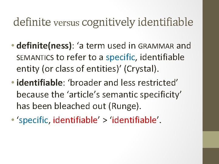 definite versus cognitively identifiable • definite(ness): ‘a term used in GRAMMAR and SEMANTICS to