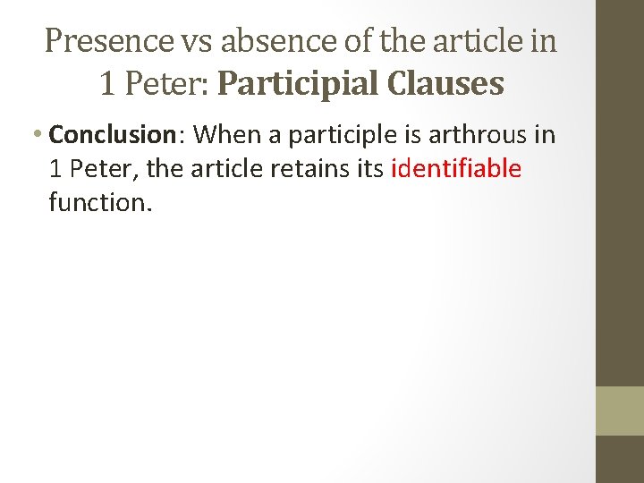 Presence vs absence of the article in 1 Peter: Participial Clauses • Conclusion: When