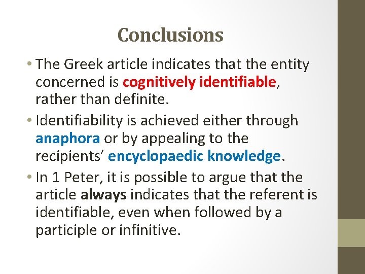 Conclusions • The Greek article indicates that the entity concerned is cognitively identifiable, rather