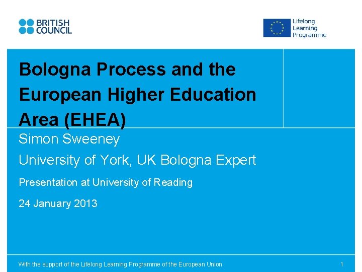 Bologna Process and the European Higher Education Area (EHEA) Simon Sweeney University of York,