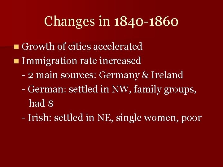 Changes in 1840 -1860 n Growth of cities accelerated n Immigration rate increased -