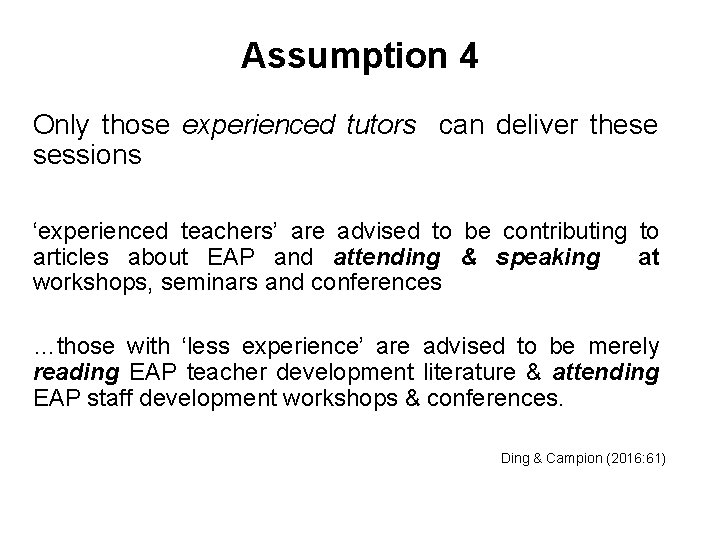 Assumption 4 Only those experienced tutors can deliver these sessions ‘experienced teachers’ are advised