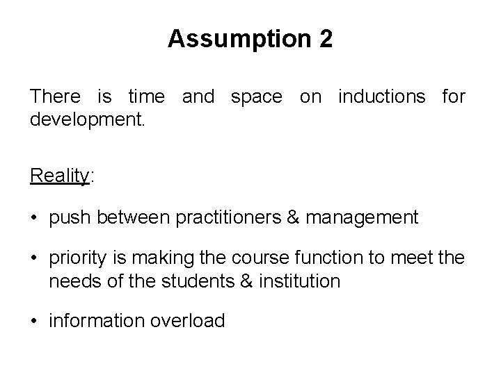 Assumption 2 There is time and space on inductions for development. Reality: • push