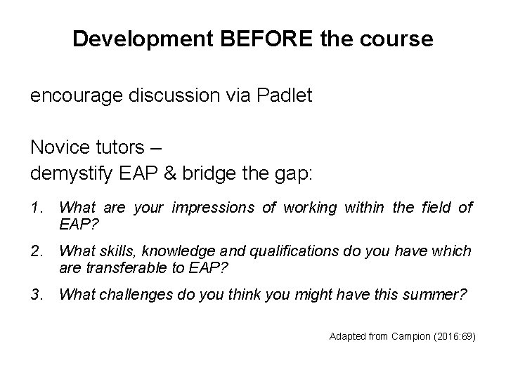 Development BEFORE the course encourage discussion via Padlet Novice tutors – demystify EAP &