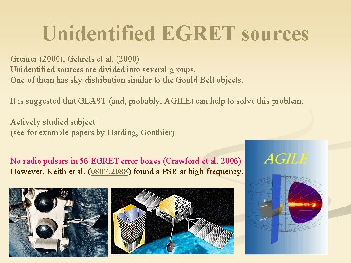 Unidentified EGRET sources Grenier (2000), Gehrels et al. (2000) Unidentified sources are divided into
