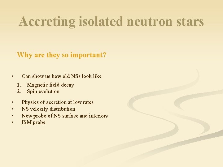 Accreting isolated neutron stars Why are they so important? • Can show us how