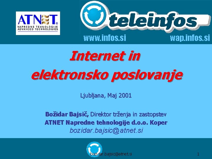 www. infos. si wap. infos. si Internet in elektronsko poslovanje Ljubljana, Maj 2001 Božidar