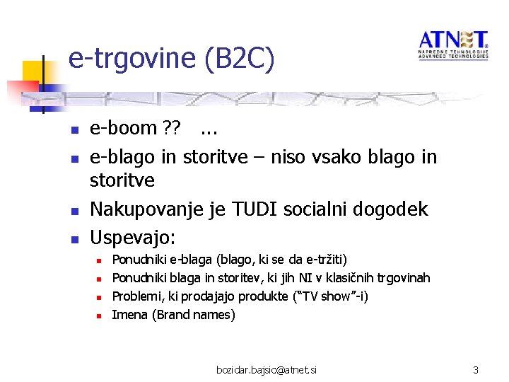 e-trgovine (B 2 C) n n e-boom ? ? . . . e-blago in