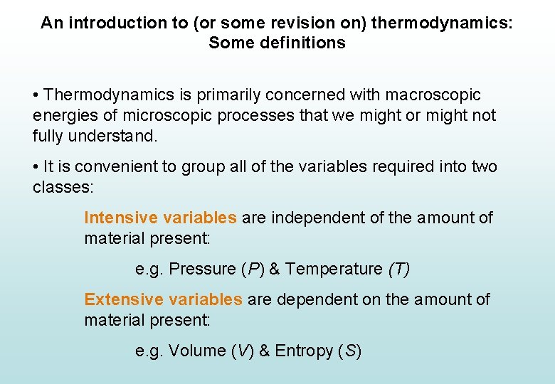 An introduction to (or some revision on) thermodynamics: Some definitions • Thermodynamics is primarily