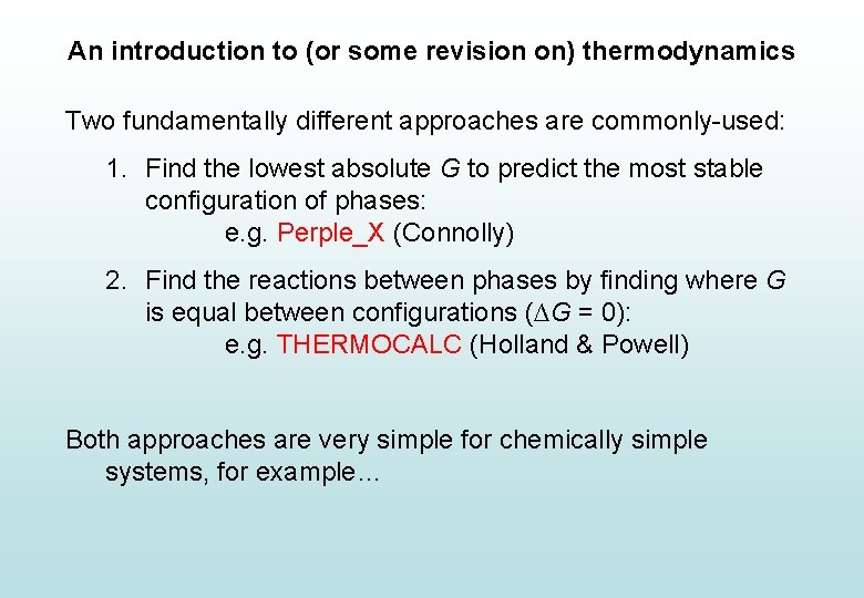 An introduction to (or some revision on) thermodynamics Two fundamentally different approaches are commonly-used: