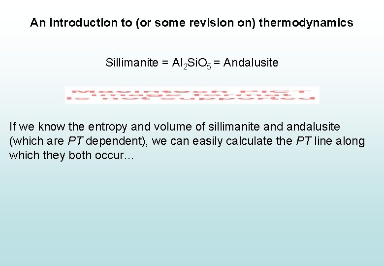 An introduction to (or some revision on) thermodynamics Sillimanite = Al 2 Si. O