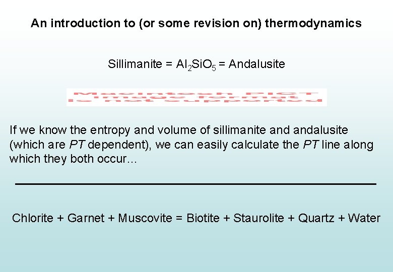 An introduction to (or some revision on) thermodynamics Sillimanite = Al 2 Si. O